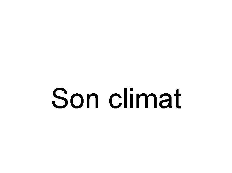 Son climat 