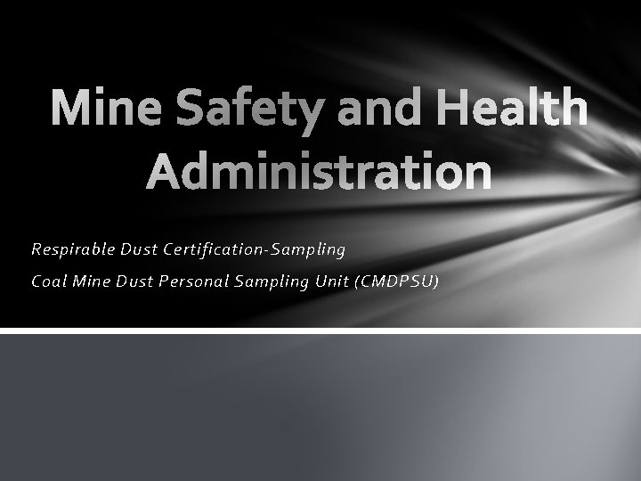 Respirable Dust Certification-Sampling Coal Mine Dust Personal Sampling Unit (CMDPSU) 