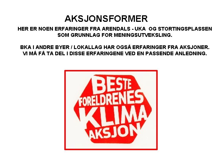 AKSJONSFORMER HER ER NOEN ERFARINGER FRA ARENDALS - UKA OG STORTINGSPLASSEN SOM GRUNNLAG FOR