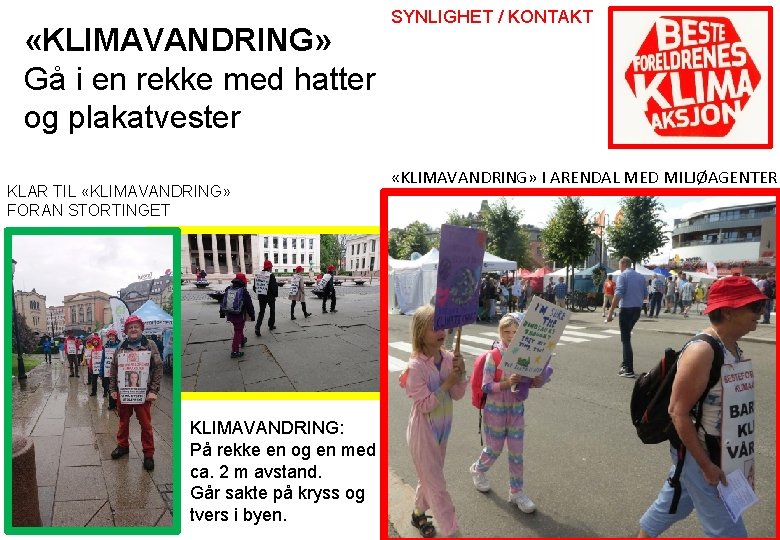  «KLIMAVANDRING» Gå i en rekke med hatter og plakatvester KLAR TIL «KLIMAVANDRING» FORAN