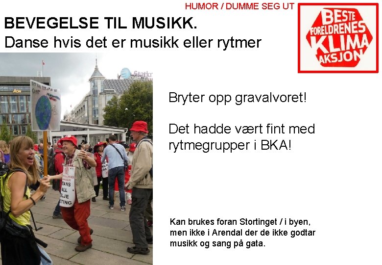 HUMOR / DUMME SEG UT BEVEGELSE TIL MUSIKK. Danse hvis det er musikk eller