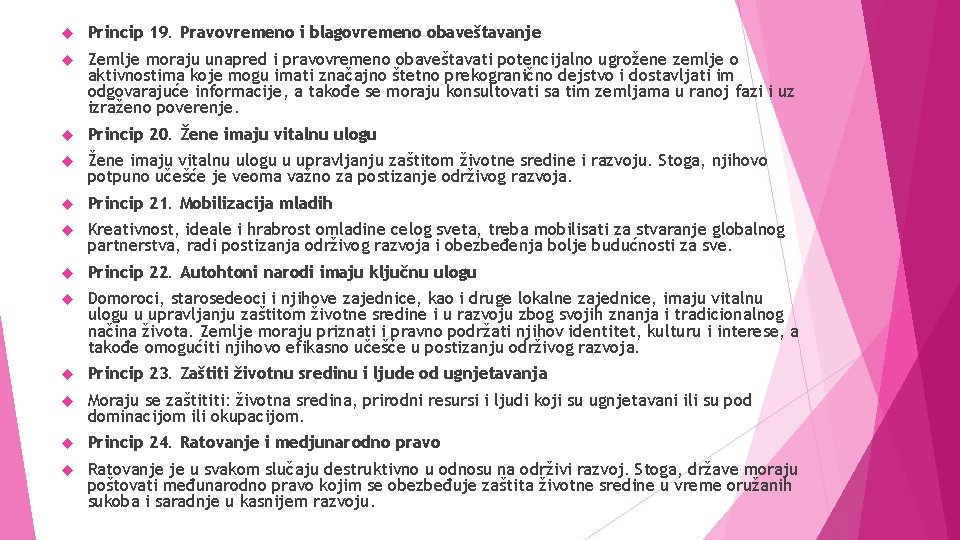  Princip 19. Pravovremeno i blagovremeno obaveštavanje Zemlje moraju unapred i pravovremeno obaveštavati potencijalno