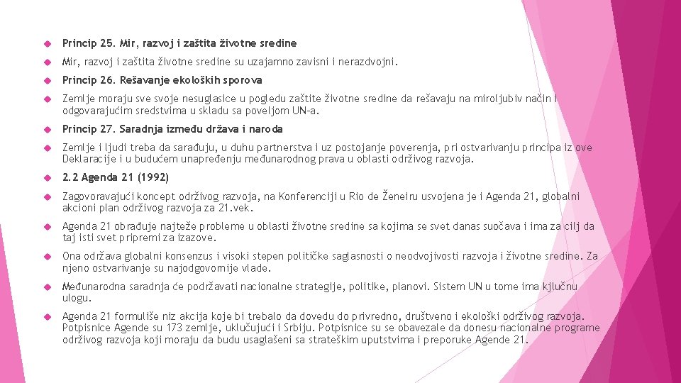  Princip 25. Mir, razvoj i zaštita životne sredine su uzajamno zavisni i nerazdvojni.