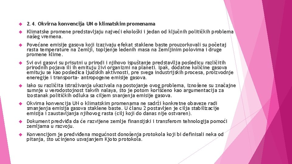  2. 4. Okvirna konvencija UN o klimatskim promenama Klimatske promene predstavljaju najveći ekološki