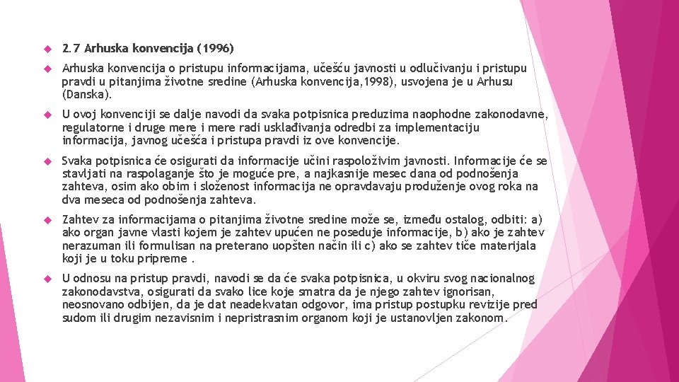  2. 7 Arhuska konvencija (1996) Arhuska konvencija o pristupu informacijama, učešću javnosti u