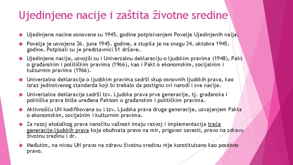 Ujedinjene nacije i zaštita životne sredine Ujedinjene nacine osnovane su 1945. godine potpisivanjem Povelje