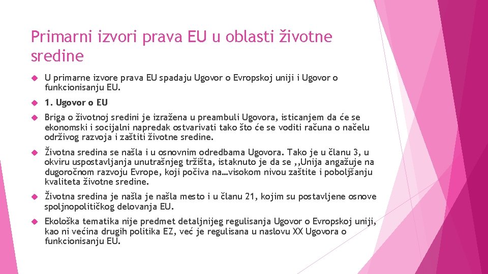 Primarni izvori prava EU u oblasti životne sredine U primarne izvore prava EU spadaju