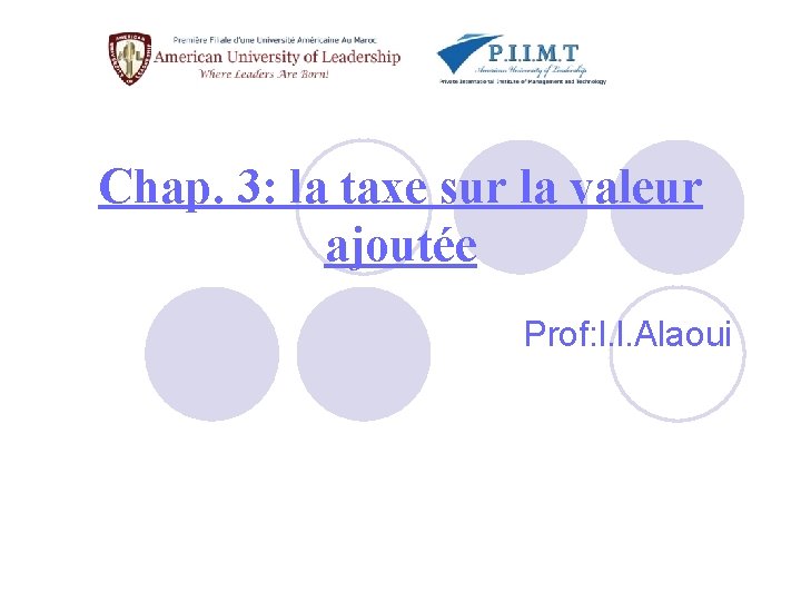 Chap. 3: la taxe sur la valeur ajoutée Prof: l. l. Alaoui 
