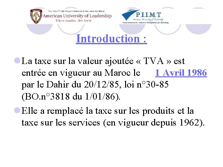 Introduction : l La taxe sur la valeur ajoutée « TVA » est entrée