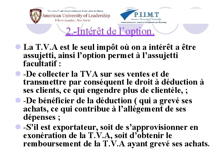 2. -Intérêt de l’option. l La T. V. A est le seul impôt où