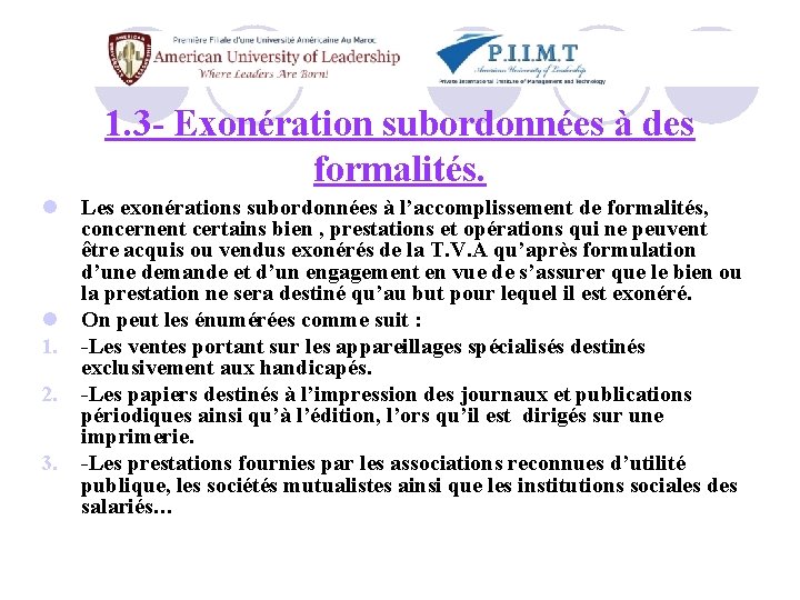 1. 3 - Exonération subordonnées à des formalités. l l 1. 2. 3. Les