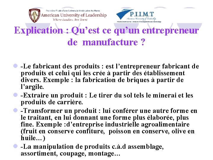 Explication : Qu’est ce qu’un entrepreneur de manufacture ? l -Le fabricant des produits