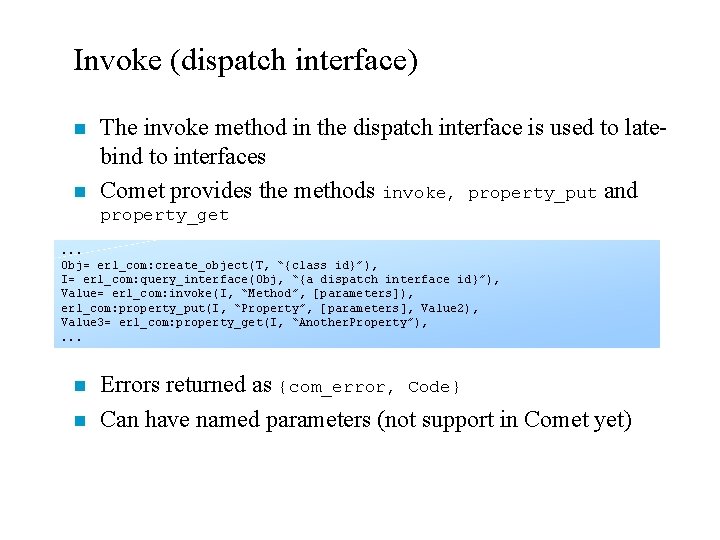 Invoke (dispatch interface) n n The invoke method in the dispatch interface is used