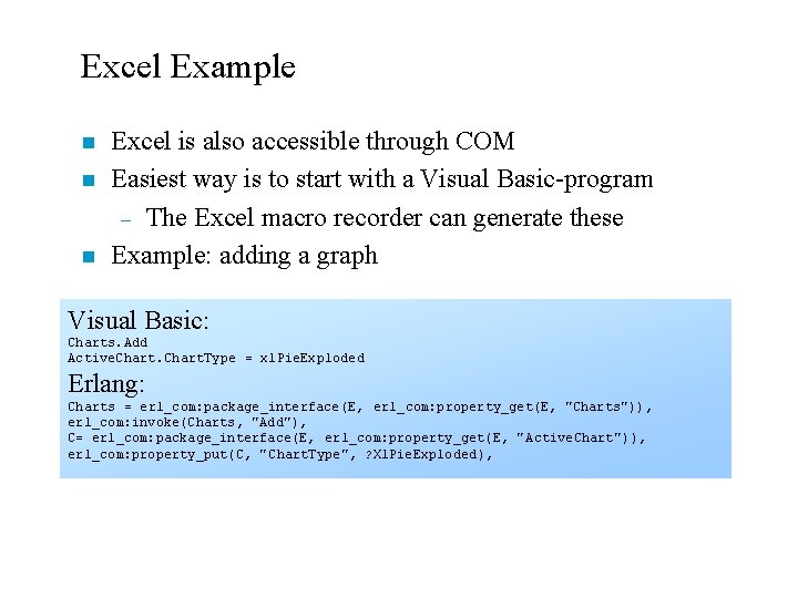 Excel Example n n n Excel is also accessible through COM Easiest way is