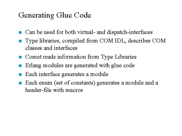 Generating Glue Code n n n Can be used for both virtual- and dispatch-interfaces
