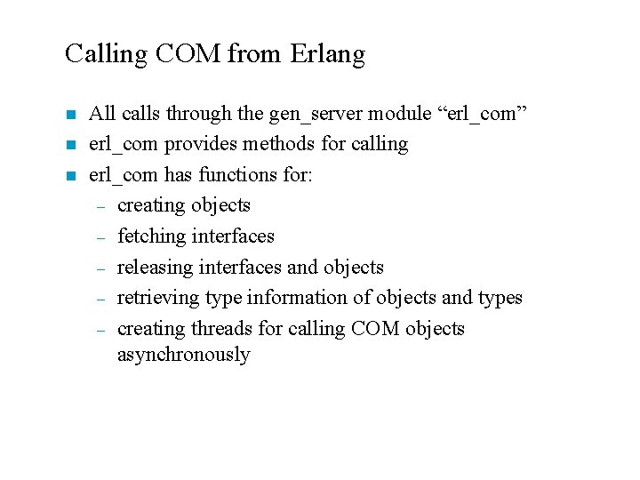 Calling COM from Erlang n n n All calls through the gen_server module “erl_com”