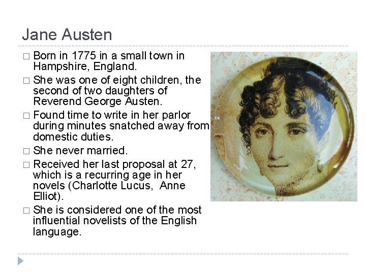 Jane Austen � Born in 1775 in a small town in Hampshire, England. �