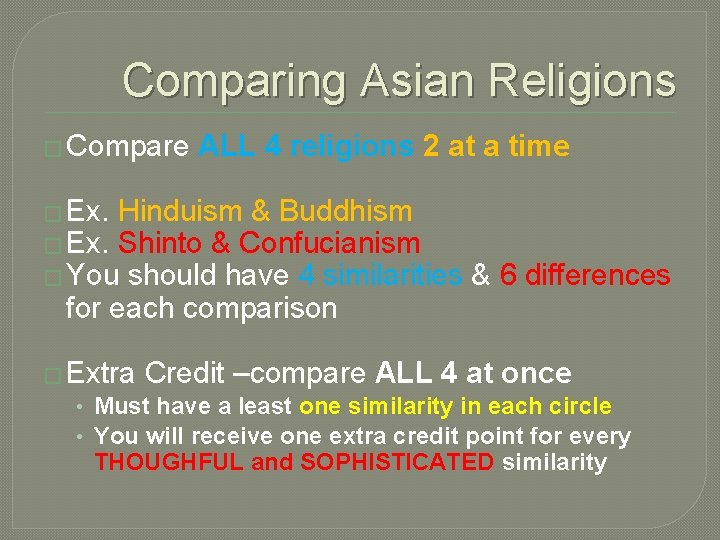 Comparing Asian Religions � Compare ALL 4 religions 2 at a time � Ex.