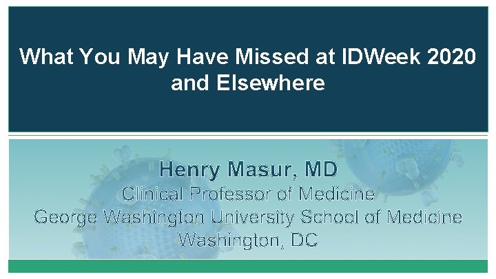 What You May Have Missed at IDWeek 2020 and Elsewhere 