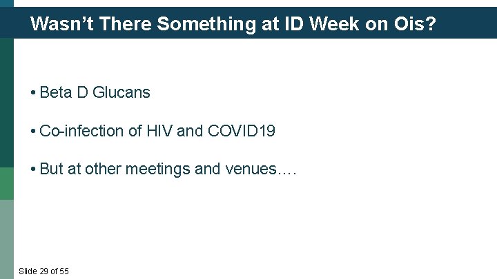 Wasn’t There Something at ID Week on Ois? • Beta D Glucans • Co-infection