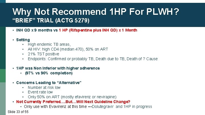 Why Not Recommend 1 HP For PLWH? “BRIEF” TRIAL (ACTG 5279) • INH QD