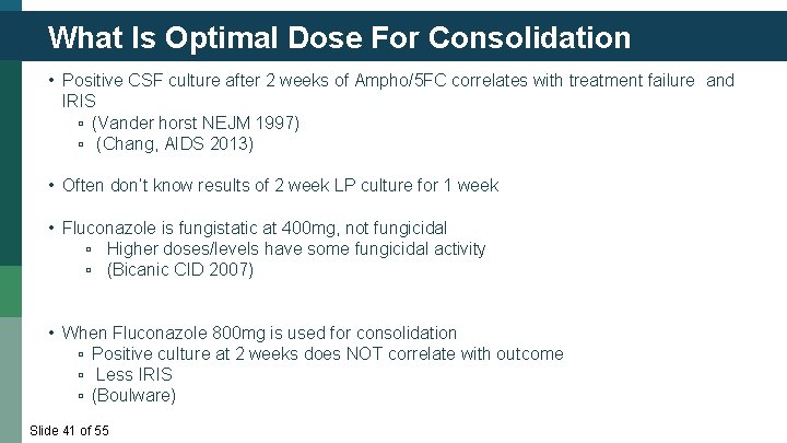 What Is Optimal Dose For Consolidation • Positive CSF culture after 2 weeks of