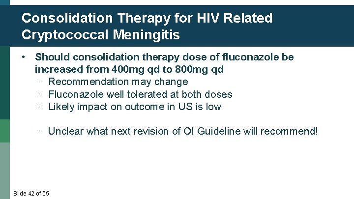 Consolidation Therapy for HIV Related Cryptococcal Meningitis • Should consolidation therapy dose of fluconazole