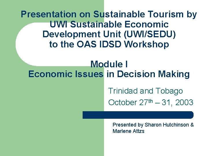 Presentation on Sustainable Tourism by UWI Sustainable Economic Development Unit (UWI/SEDU) to the OAS