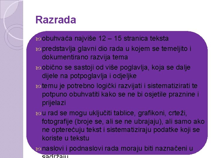 Razrada obuhvaća najviše 12 – 15 stranica teksta predstavlja glavni dio rada u kojem