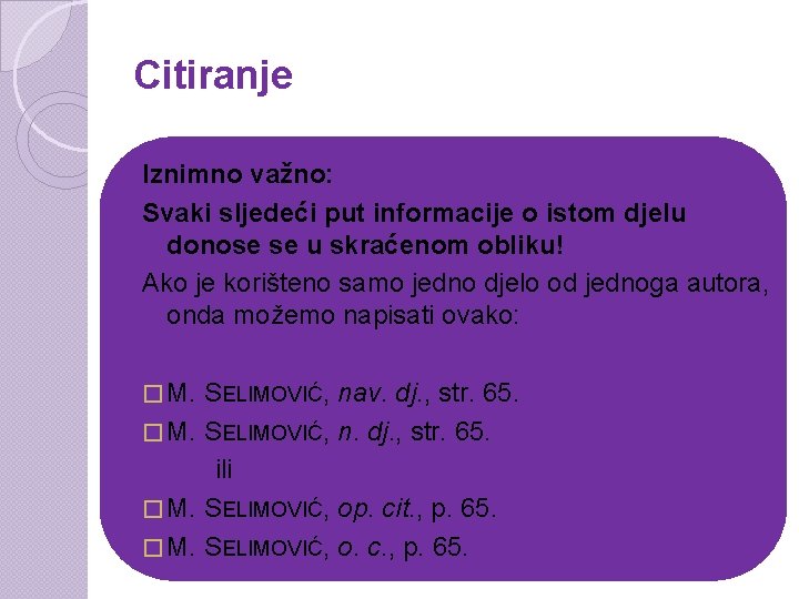 Citiranje Iznimno važno: Svaki sljedeći put informacije o istom djelu donose se u skraćenom