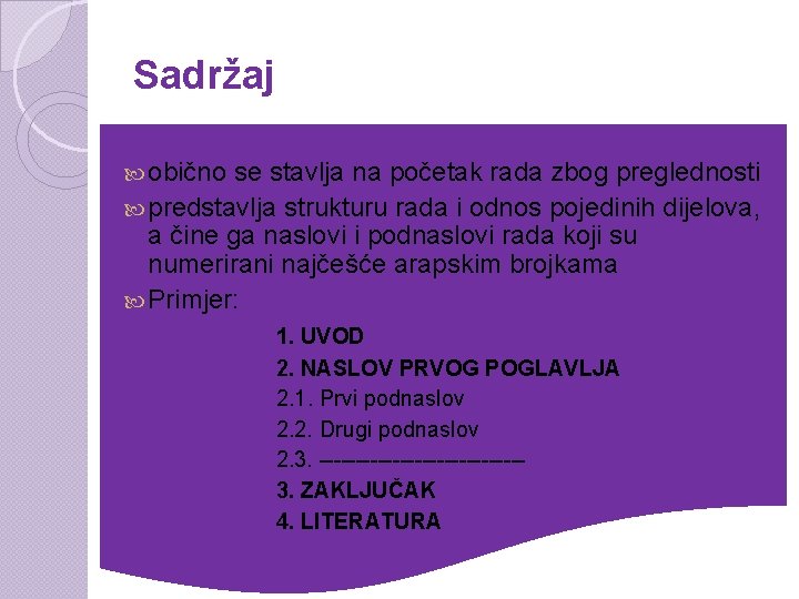 Sadržaj obično se stavlja na početak rada zbog preglednosti predstavlja strukturu rada i odnos