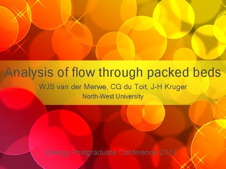 Analysis of flow through packed beds WJS van der Merwe, CG du Toit, J-H