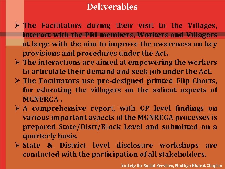 Deliverables Ø The Facilitators during their visit to the Villages, interact with the PRI