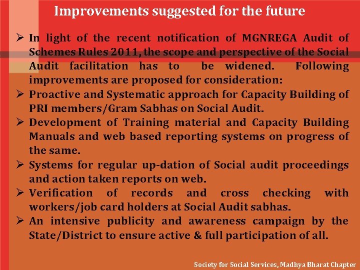Improvements suggested for the future Ø In light of the recent notification of MGNREGA
