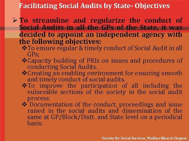 Facilitating Social Audits by State- Objectives Ø To streamline and regularize the conduct of