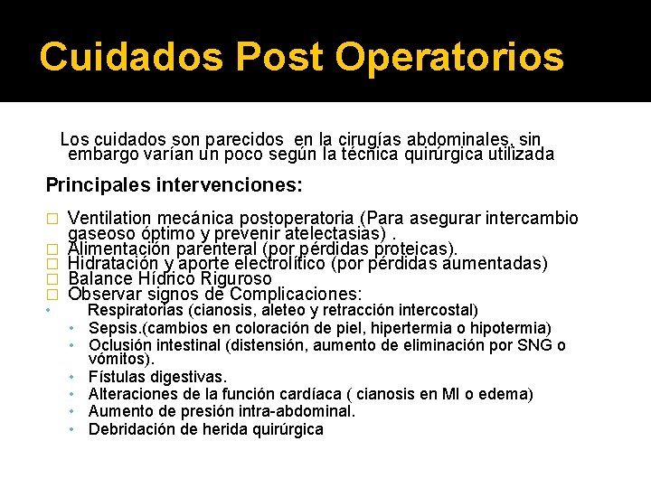 Cuidados Post Operatorios Los cuidados son parecidos en la cirugías abdominales, sin embargo varían