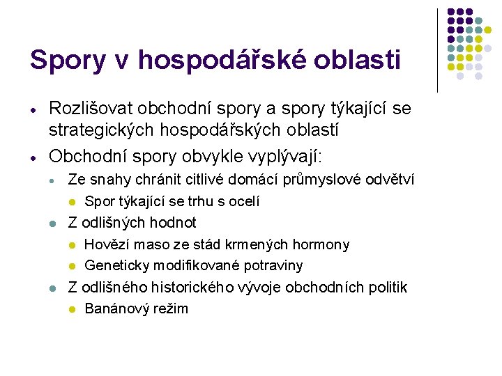 Spory v hospodářské oblasti Rozlišovat obchodní spory a spory týkající se strategických hospodářských oblastí Spory v hospodářské oblasti Rozlišovat obchodní spory a spory týkající se strategických hospodářských oblastí
