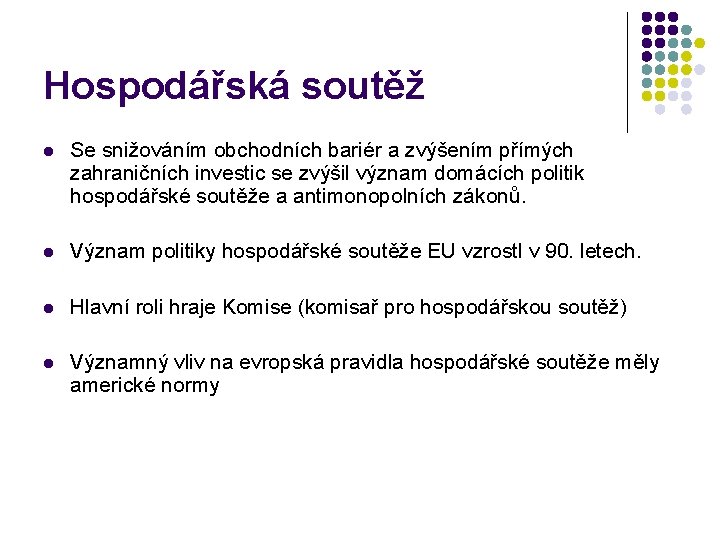 Hospodářská soutěž l Se snižováním obchodních bariér a zvýšením přímých zahraničních investic se zvýšil