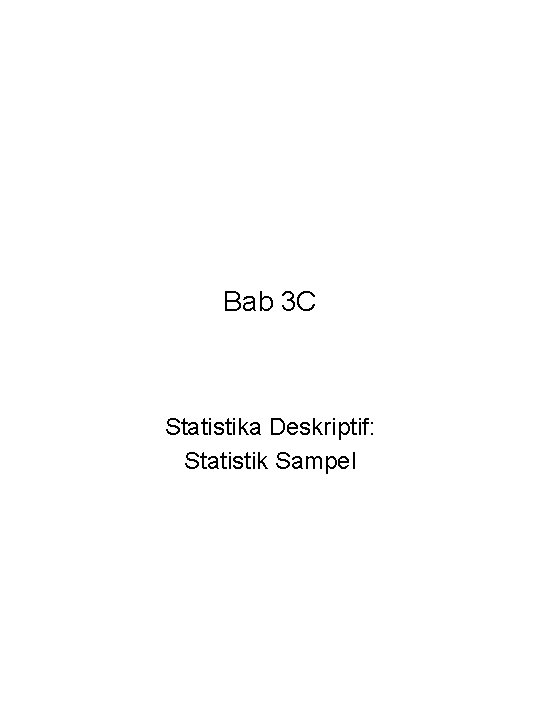 Bab 3 C Statistika Deskriptif: Statistik Sampel 