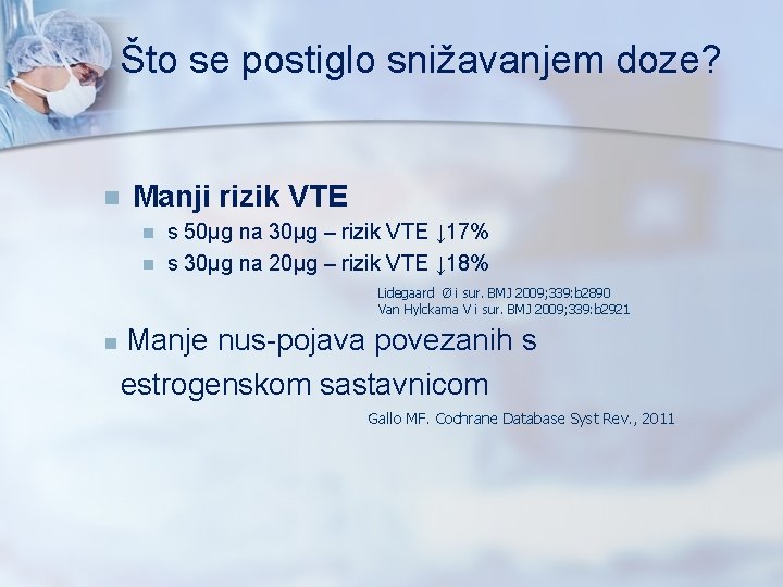 Što se postiglo snižavanjem doze? n Manji rizik VTE n n s 50μg na