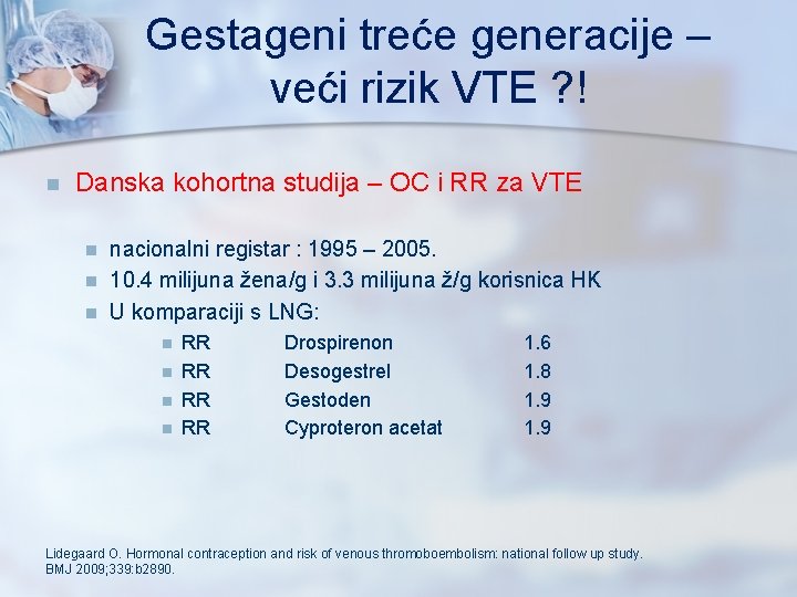 Gestageni treće generacije – veći rizik VTE ? ! n Danska kohortna studija –