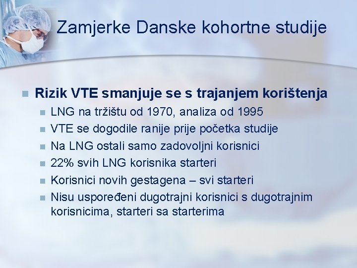 Zamjerke Danske kohortne studije n Rizik VTE smanjuje se s trajanjem korištenja n n