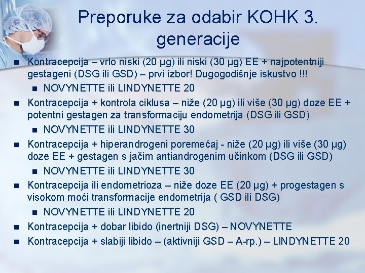 Preporuke za odabir KOHK 3. generacije n n n Kontracepcija – vrlo niski (20