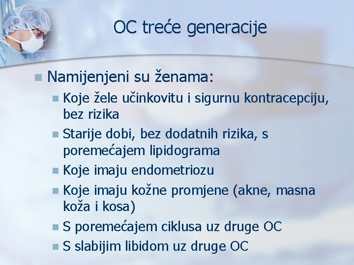 OC treće generacije n Namijenjeni su ženama: Koje žele učinkovitu i sigurnu kontracepciju, bez