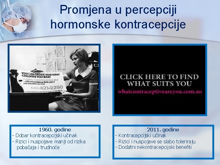 Promjena u percepciji hormonske kontracepcije 1960. godine - Dobar kontracepcijski učinak - Rizici i