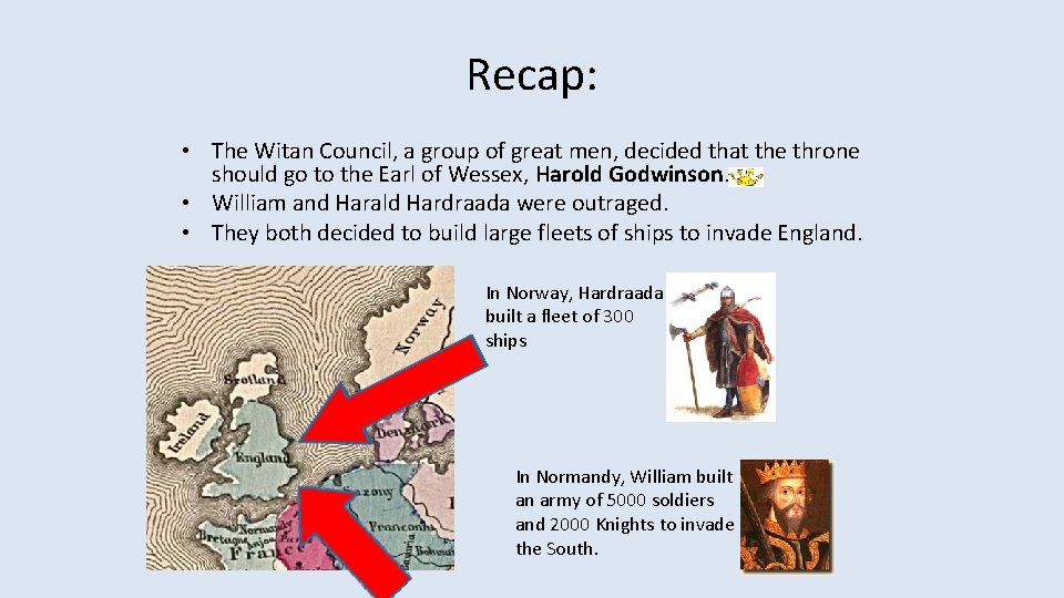 Recap: • The Witan Council, a group of great men, decided that the throne