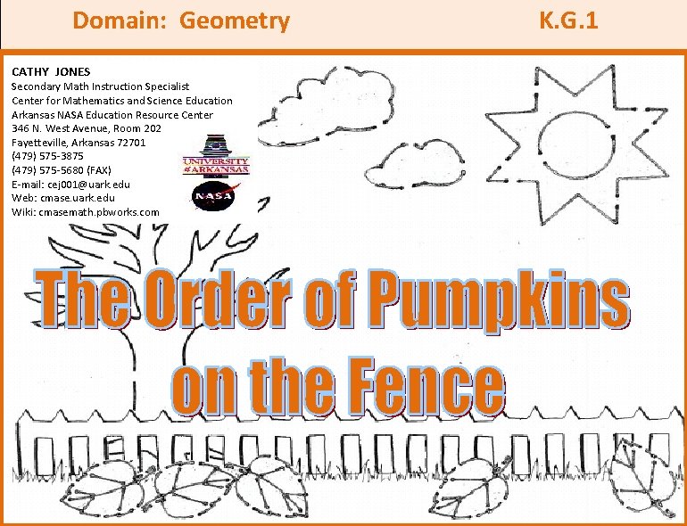 Domain: Geometry K. G. 1 CATHY JONES Secondary Math Instruction Specialist Center for Mathematics