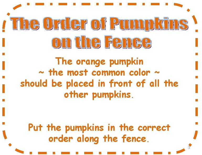 The orange pumpkin ~ the most common color ~ should be placed in front