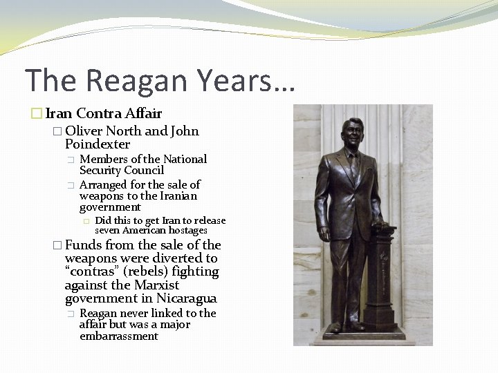 The Reagan Years… �Iran Contra Affair � Oliver North and John Poindexter � �