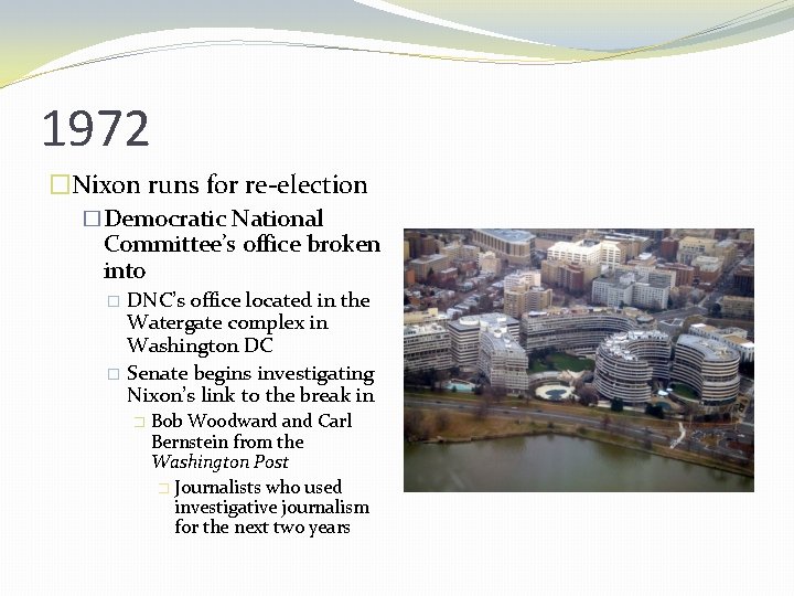 1972 �Nixon runs for re-election �Democratic National Committee’s office broken into DNC’s office located